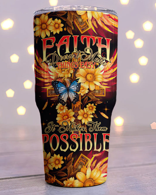 Faith Doesn't Make Things Easy Tumbler- Tytm2706231 | Christian Gift